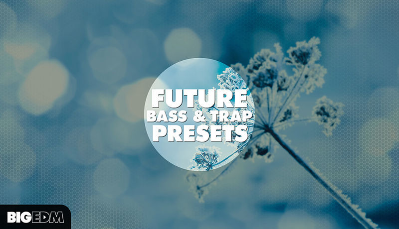 Future Bass & Trap Presets