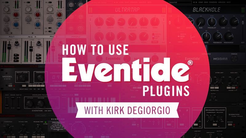 Eventide Plugins with Kirk Degiorgio