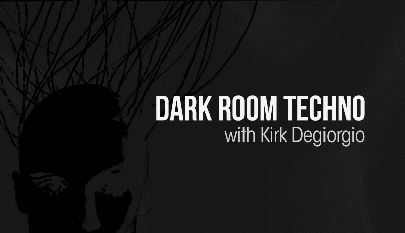 Dark Room Techno with Kirk Degiorgio