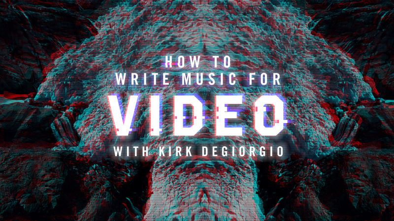 Writing Music For Video with Kirk Degiorgio