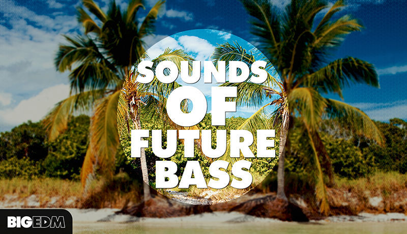 Sounds of Future Bass