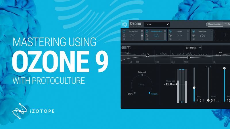 Mastering Using Ozone 9 with Protoculture