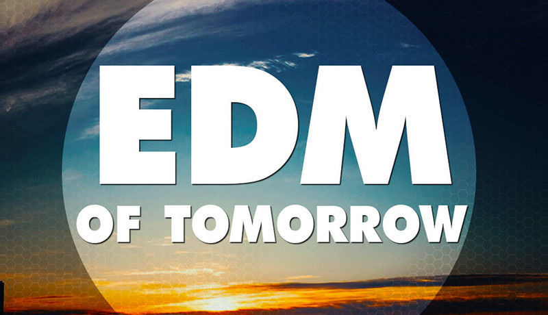 EDM Of Tomorrow