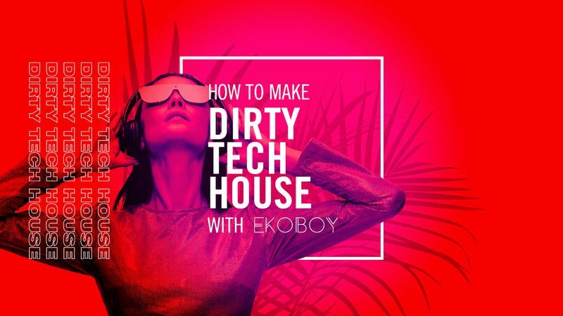 Dirty Tech House with Ekoboy