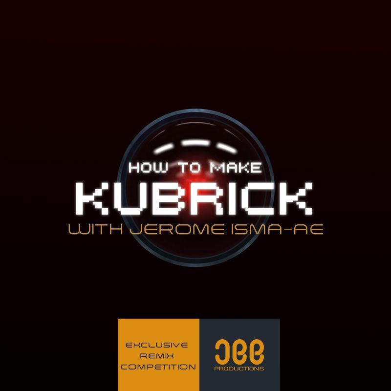 Jerome Isma-Ae - Kubrick Remix Competition with Jee Productions
