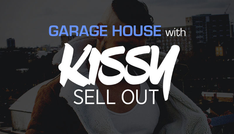 Garage House with Kissy Sell Out