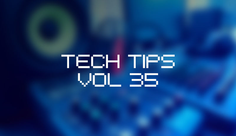 Tech Tips Volume 35