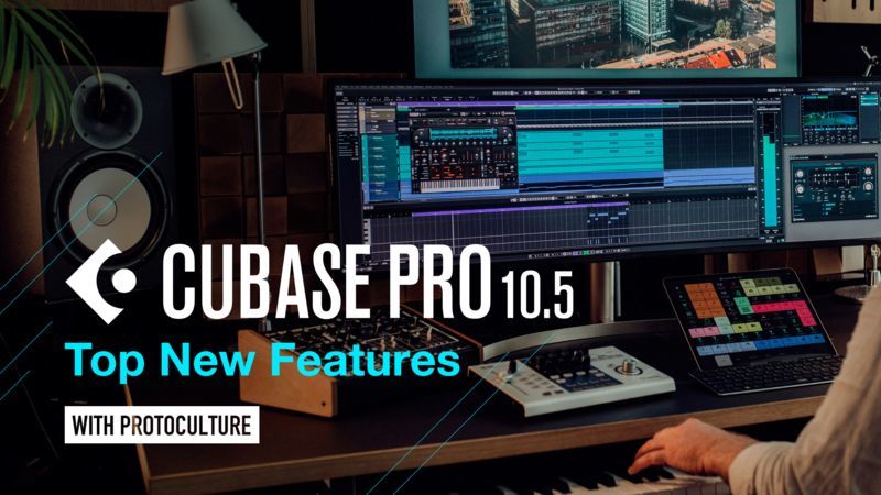 Cubase 10.5 Top New Features with Protoculture