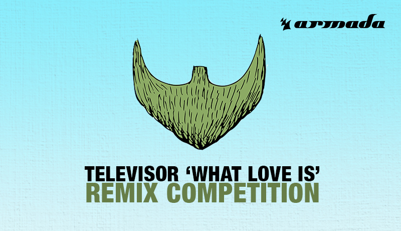 Televisor - What Love Is Armada Remix Competition