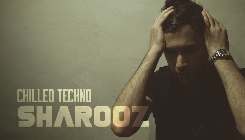Chilled Techno with Sharooz