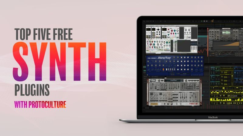 Top 5 Free Synth Plugins with Protoculture