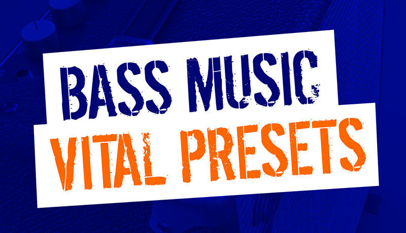 What About: Bass Music Vital Presets