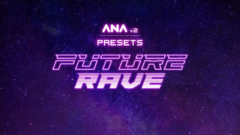 ANA 2 Presets - Future Rave