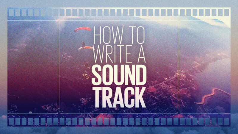 How To Write a Soundtrack