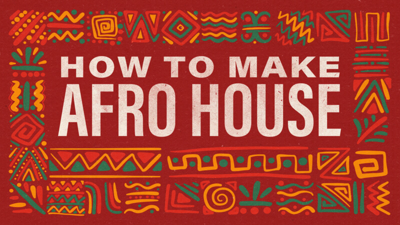 How To Make Afro House
