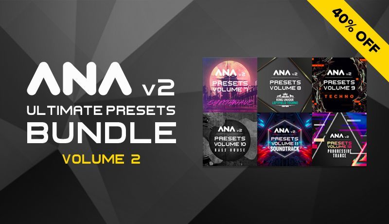 ANA 2 Ultimate Presets Bundle Volume 2