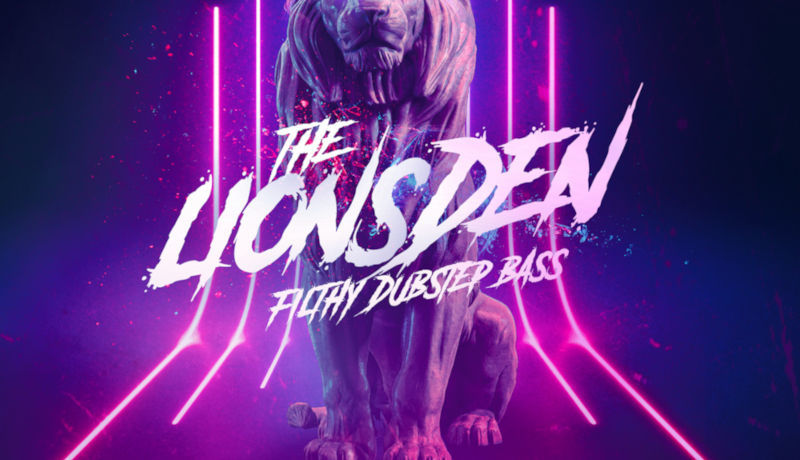 The Lion’s Den - Filthy Dubstep Bass