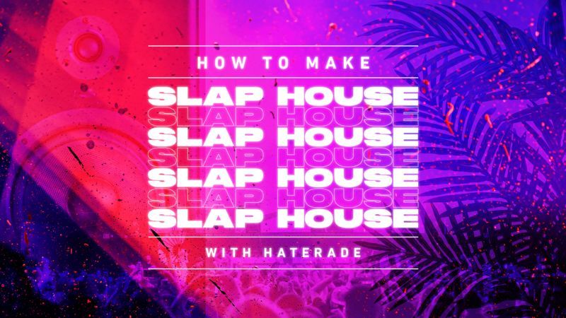 Slap House with Haterade