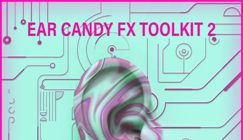 Ear Candy FX Vol. 2