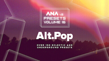 ANA 2 Presets Vol 16 - Alt Pop