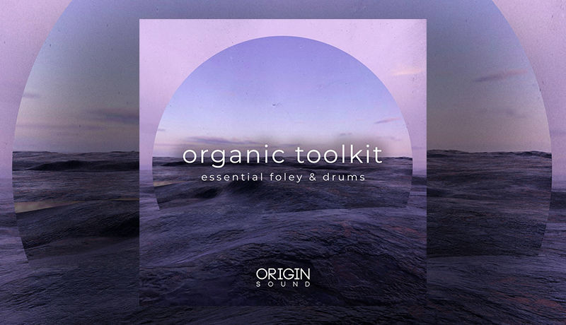 Organic Toolkit - Essential Foley & Drums