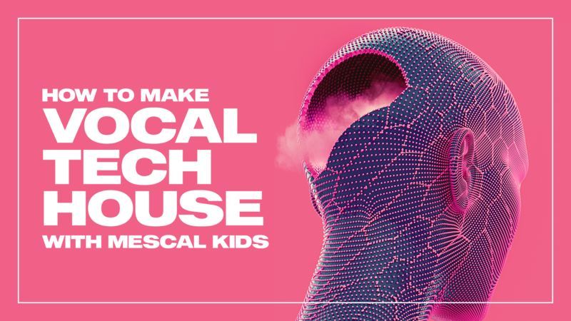 Vocal Tech House with Mescal Kids