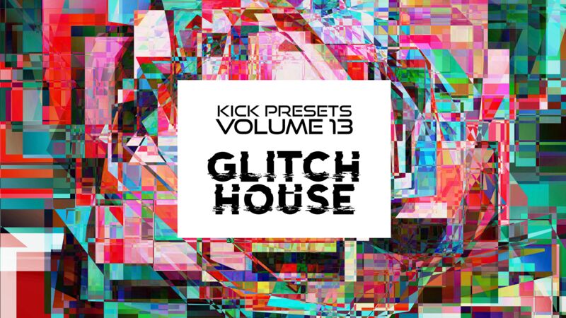Kick 2 Presets Vol 13 - Mid Tempo and Glitch House