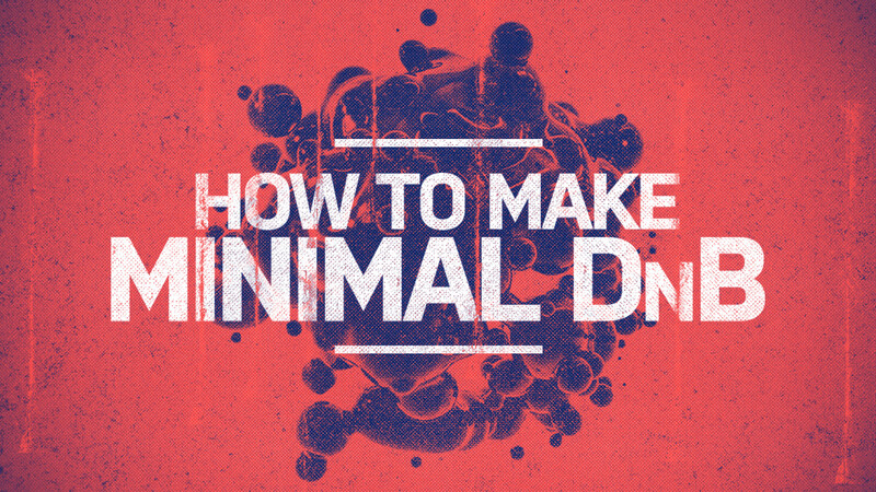 How To Make Minimal DnB