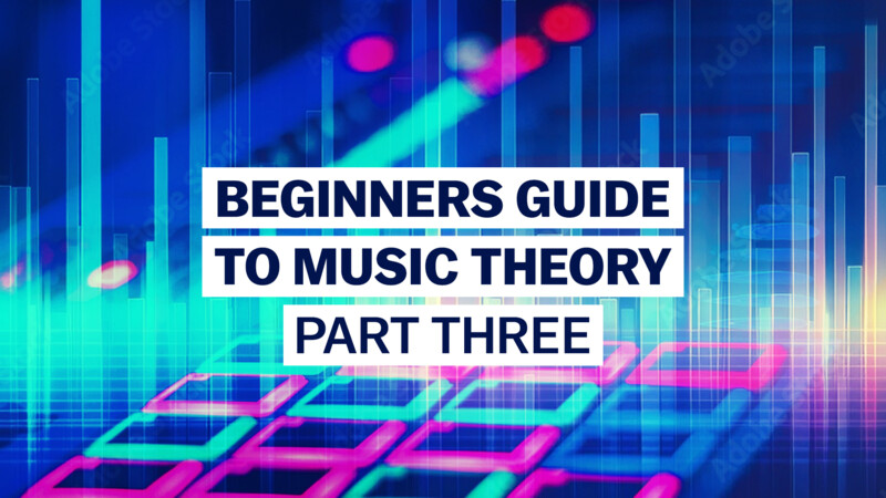 Beginner's Guide To Music Theory Part 3