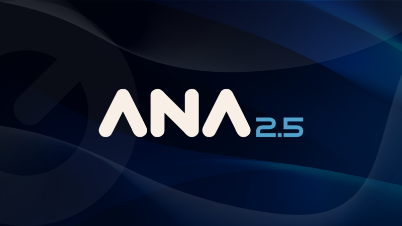 ANA 2.5 Is Here!