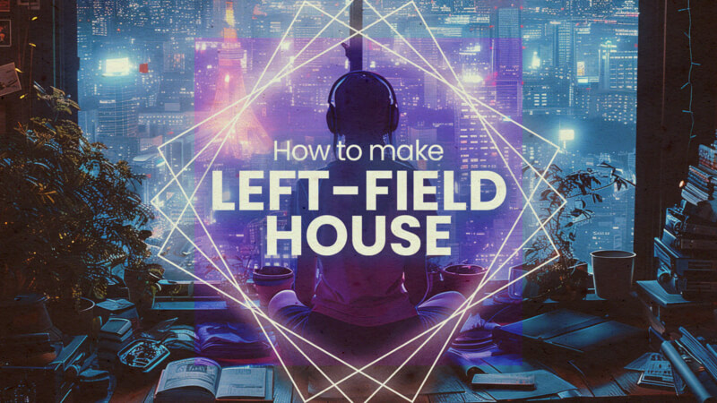 How To Make Leftfield House