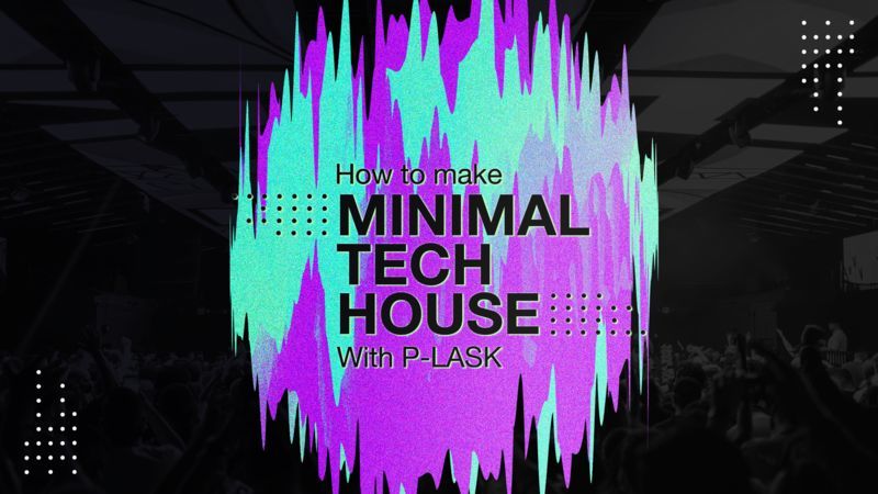 Minimal Tech House with P-LASK