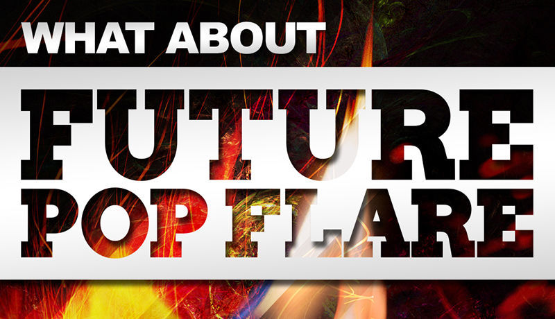 What About: Future Pop Flare