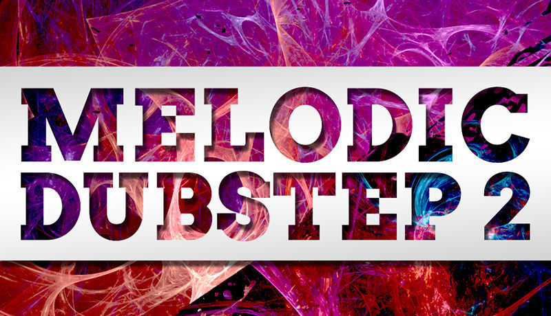 Melodic Dubstep 2