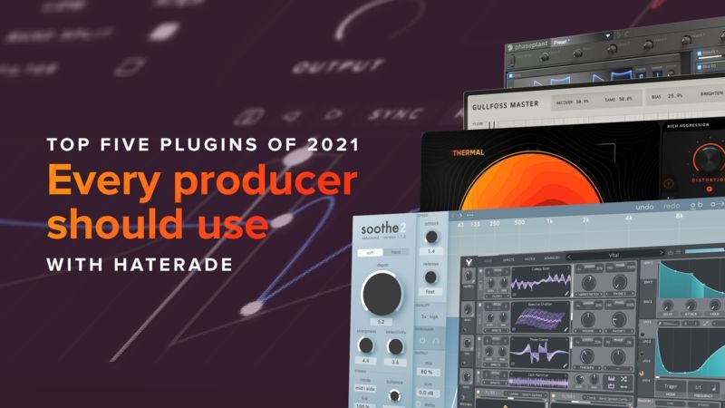 Top 5 Plugins of 2021 Every Producer Should Use