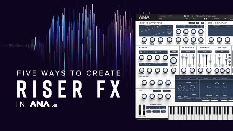 Top 5 Ways To Create Riser FX In ANA 2