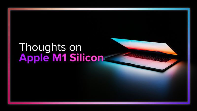 Thoughts on Apple M1 Silicon