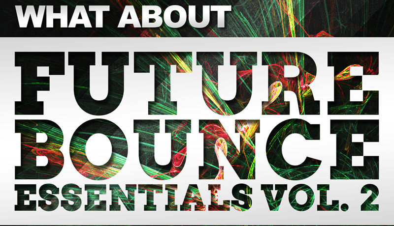 What About: Future Bounce Essentials 2