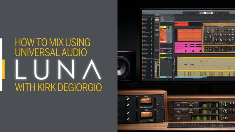 How To Mix using Universal Audio Luna with Kirk Degiorgio