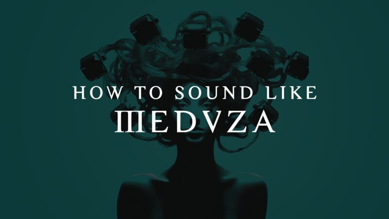 How To Sound Like Meduza
