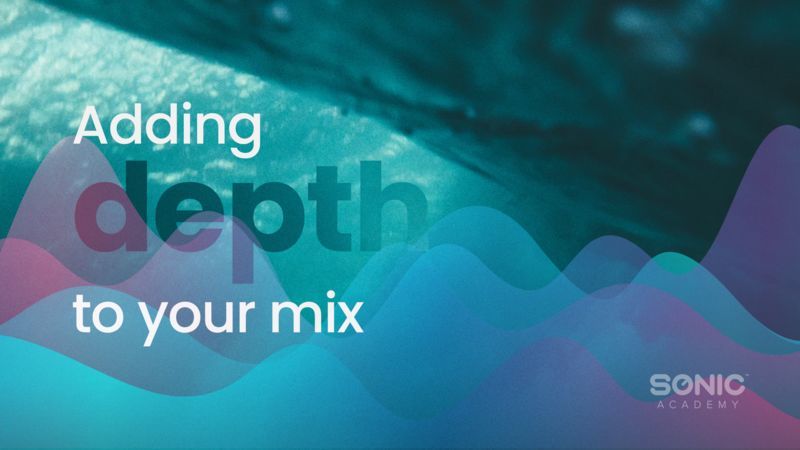 Adding Depth To Your Mix