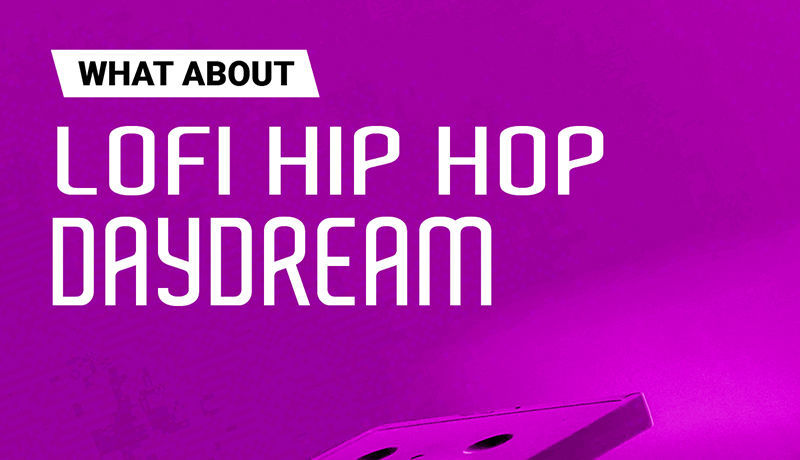 What About: Lofi Hip Hop Daydream