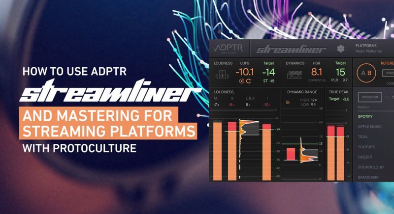 ADPTR Streamliner and Mastering for Streaming Platforms with Protoculture