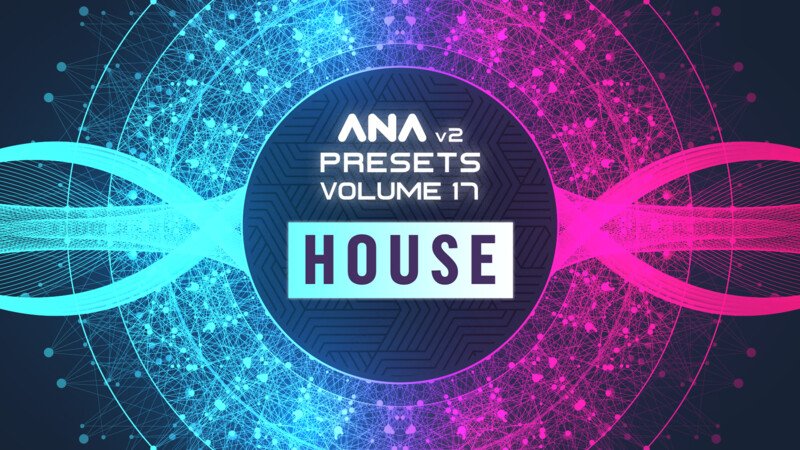 ANA 2 Presets Vol 17 - House