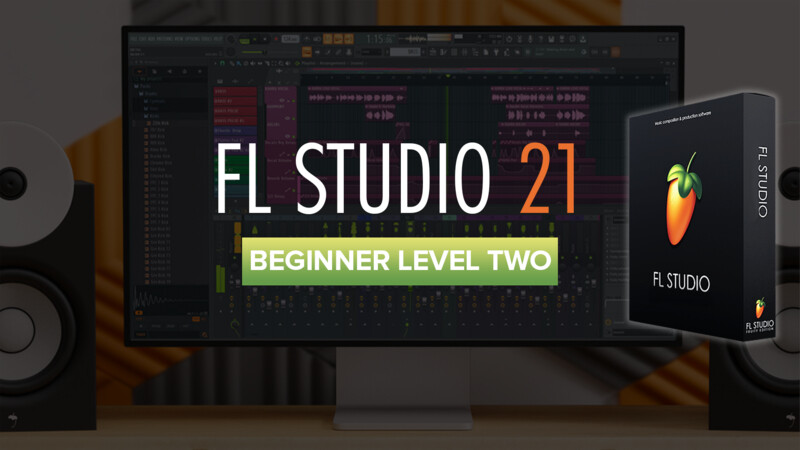FL Studio 21 Beginner Level 2