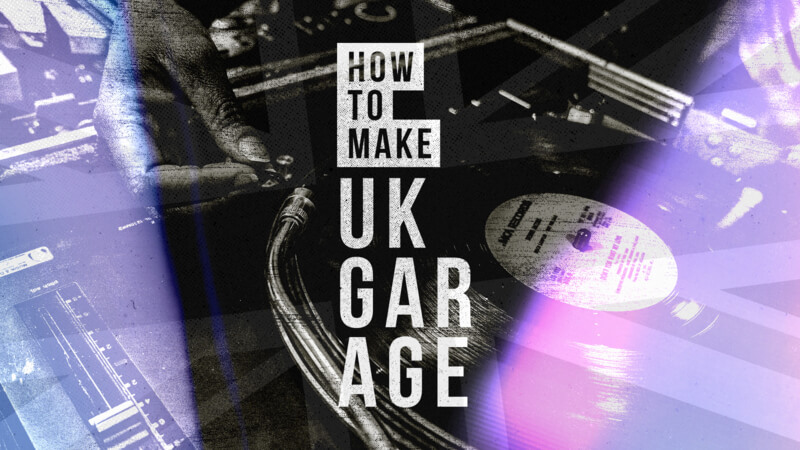 How To Make Modern UK Garage