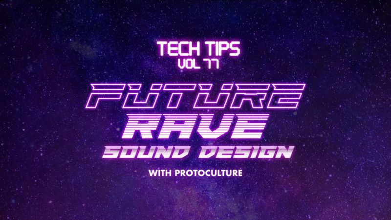 Tech Tips Volume 77 with Protoculture