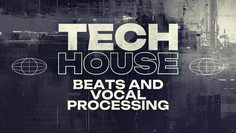 Tech House Beats and Vocal Processing