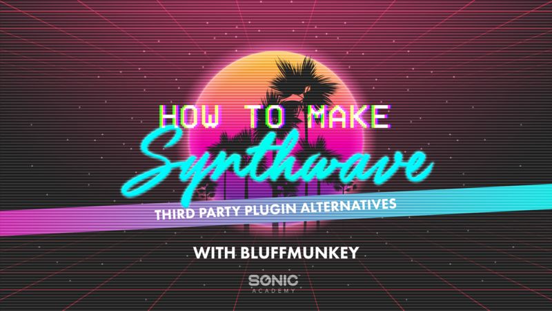 How To Make Synthwave - 3rd Party Plugin Alternatives
