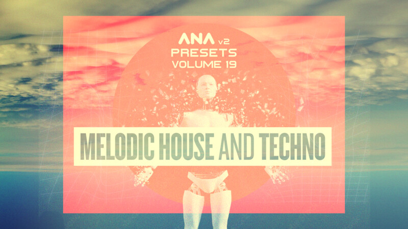 ANA 2 Presets Vol 19 - Melodic Techno